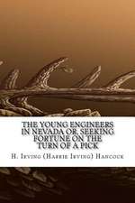 The Young Engineers in Nevada Or, Seeking Fortune on the Turn of a Pick