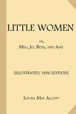 Little Women; Or, Meg, Jo, Beth, and Amy