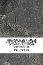 The Fables of PH?Drus Literally Translated Into English Prose with Notes