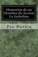 Memorias de Un Hombre de Accion La Isabelina