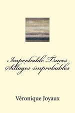 Improbable Traces / Sillages Improbables