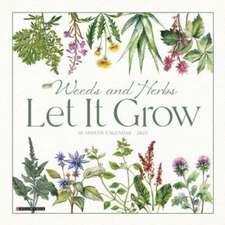 Weeds and Herbs--Let It Grow 2025 12 X 12 Wall Calendar