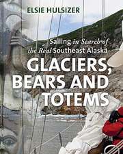 Glaciers, Bears and Totems: Sailing in Search of the Real Southeast Alaska