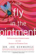 The Fly in the Ointment: 70 Fascinating Commentaries on the Science of Everyday Life