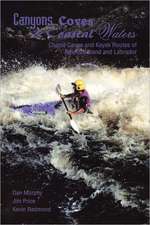 Canyons, Coves & Coastal Waters: Choice Canoe and Kayak Routes of Newfoundland and Labrador