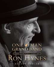 One Man Grand Band: The Lyric Life of Ron Hynes