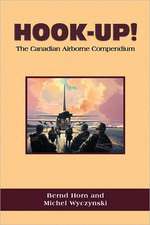 Hook Up!: The Canadian Airborne Compendium, a Summary of Major Canadian Airborne Activities, Exercises and Operations, 1940-2000