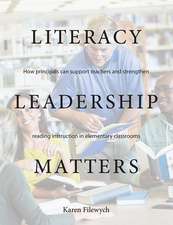 Literacy Leadership Matters: How principals can support teachers and strengthen reading instruction in elementary classrooms