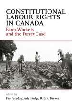 Constitutional Labour Rights in Canada: Farm Workers and the Fraser Case