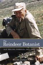 The Reindeer Botanist: Alf Erling Porsild, 1901–1977