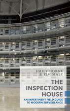 The Inspection House: An Impertinent Field Guide to Modern Surveillance