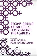 Reconsidering Knowledge: Feminism and the Academy