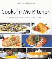 Cooks in My Kitchen: Tales and Recipes from a Cooking School