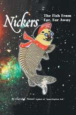 Nickers, the Fish from Far, Far Away