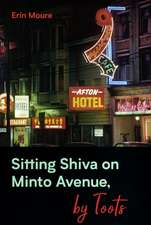 Sitting Shiva on Minto Avenue, by Toots