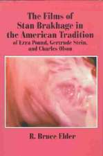 The Films of Stan Brakhage in the American Tradition of Ezra Pound, Gertrude Stein and Charles Olson