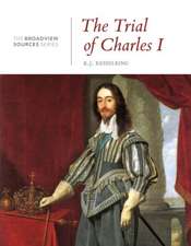 The Trial of Charles I: From the Broadview Sources Series