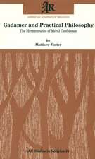 Gadamer and Practical Philosophy: The Hermeneutics of Moral Confidence