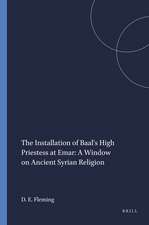 The Installation of Baal's High Priestess at Emar: A Window on Ancient Syrian Religion