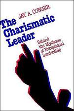 The Charismatic Leader – Behind the Mystique of Exceptional Leadership