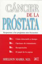 Cancer De La Prostata: Respuestas A Las Preguntas Mas Frecuentes