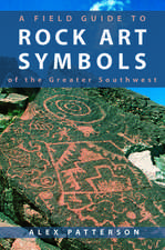 A Field Guide to Rock Art Symbols of the Greater Southwest