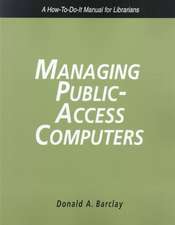 Managing Public Access Computers: A How-To-Do-It Manual for Librarians