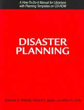 Disaster Planning: A How-To-Do-It Manual For Librarians With Planning Templates on Cd-Rom