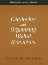 Cataloging and Organizing Digital Resources: A How-To-Do-It Manual for Librarians