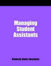 Managing Student Assistants: A How-To-Do-It Manual for Librarians