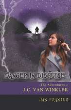 Danger in Disguise: The Adventures of J.C. Van Winkler