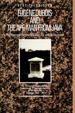 Eugène Dubois and the Ape-Man from Java: The History of the First ‘Missing Link’ and Its Discoverer