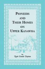 Pioneers & Their Homes on Upper Kanawha