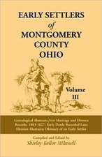 Early Settlers of Montgomery County, Ohio: Genealogical Abstracts from Marriage and Divorce Records 1803 - 1827, Early Deeds Recorded Late, Election A