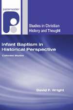 Infant Baptism in Historical Perspective: Collected Studies