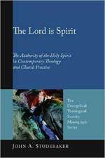 The Lord Is the Spirit: The Authority of the Holy Spirit in Contemporary Theology and Church Practice