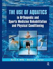 The Use of Aquatics in Orthopedics and Sports Medicine Rehabilitation and Physical Conditioning