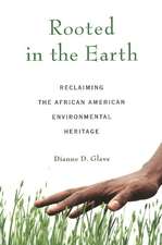 Rooted in the Earth: Reclaiming the African American Environmental Heritage