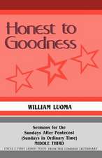 Honest to Goodness: Sermons for the Sundays After Pentecost (Sundays in Ordinary Time) Middle Third Cycle C First Lesson Texts from the Co