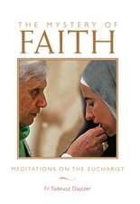 The Mystery of Faith: Meditations on the Eucharist