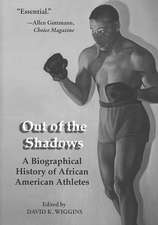 Out of the Shadows: A Biographical History of African American Athletes