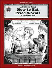 A Guide for Using How to Eat Fried Worms in the Classroom