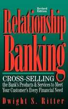 Relationship Banking: Cross-Selling the Bank's Products and Services to Meet Your Customer's Every Financial Need