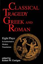 Classical Tragedy - Greek and Roman: Eight Plays with Critical Essays