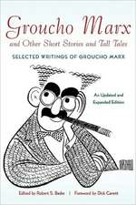 Groucho Marx and Other Short Stories and Tall Tales: Selected Writings of Groucho Marx