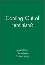 Coming Out of Feminism?