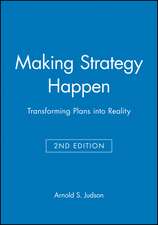 Making Strategy Happen: Transforming Plans into Reality Second Edition