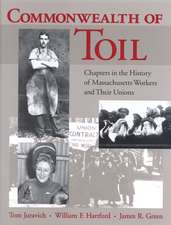 Commonwealth of Toil: Chapters in the History of Massachusetts Workers and Their Unions