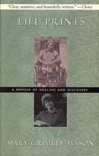 Life Prints: A Memoir of Healing and Discovery