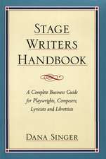 Stage Writers Handbook: A Complete Business Guide for Playwrights, Composers, Lyricists and Librettists